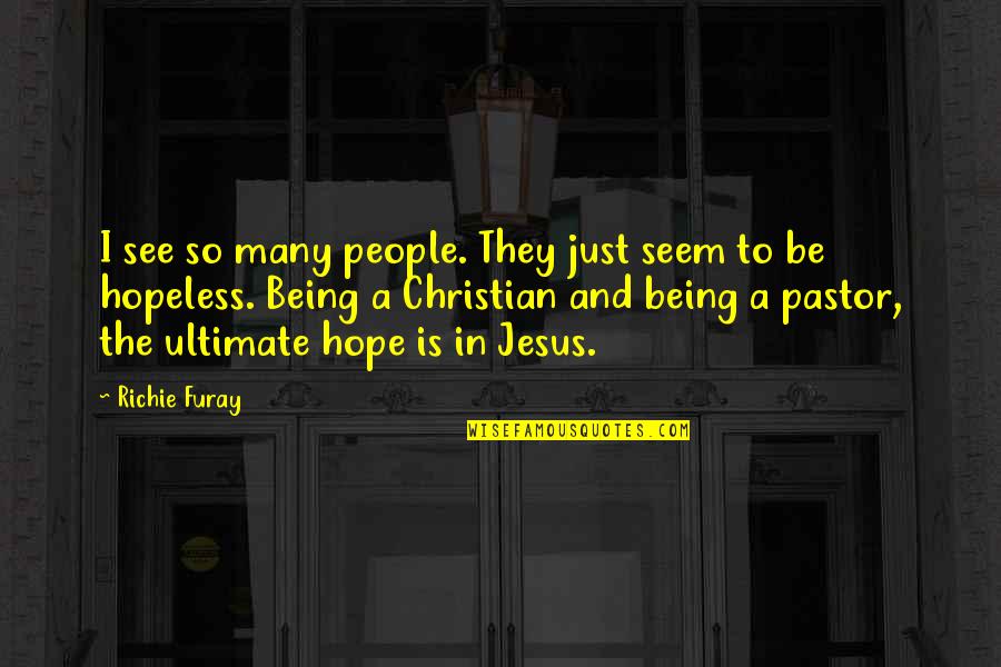Jahod Rna Vranany Samosber Quotes By Richie Furay: I see so many people. They just seem