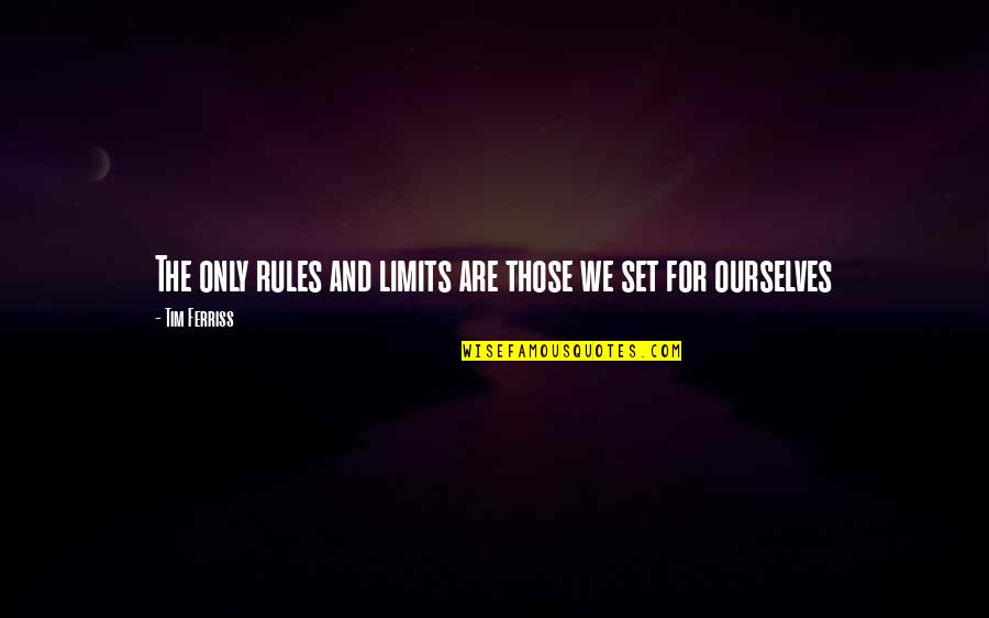 Jahrhundert Messer Quotes By Tim Ferriss: The only rules and limits are those we Jahrhundert Messer Quotes By Tim Ferriss: The only rules and limits are those we