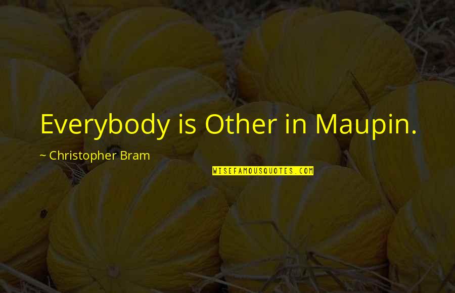 Jahrling Providence Quotes By Christopher Bram: Everybody is Other in Maupin.