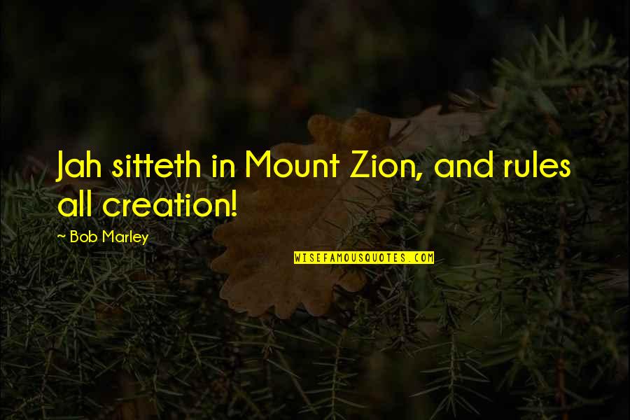 Jah's Quotes By Bob Marley: Jah sitteth in Mount Zion, and rules all