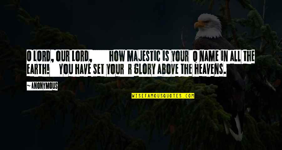 Jai Bheem Quotes By Anonymous: O LORD, our Lord, how majestic is your Jai Bheem Quotes By Anonymous: O LORD, our Lord, how majestic is your