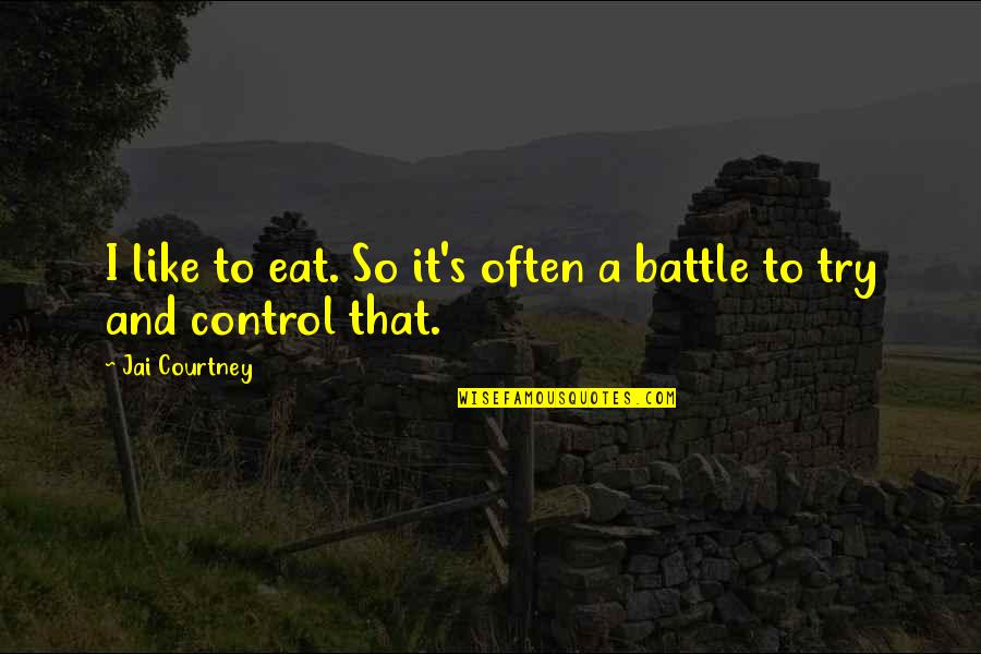 Jai Quotes By Jai Courtney: I like to eat. So it's often a