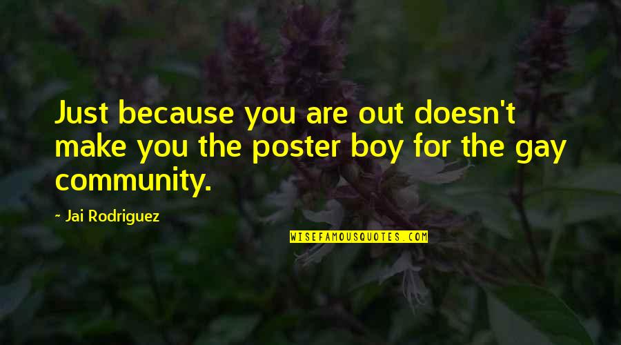 Jai Quotes By Jai Rodriguez: Just because you are out doesn't make you