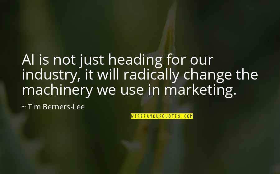 Jai Shri Ram Quotes By Tim Berners-Lee: AI is not just heading for our industry, Jai Shri Ram Quotes By Tim Berners-Lee: AI is not just heading for our industry,