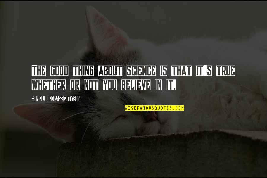 Jaidon Manor Quotes By Neil DeGrasse Tyson: The good thing about science is that it's Jaidon Manor Quotes By Neil DeGrasse Tyson: The good thing about science is that it's