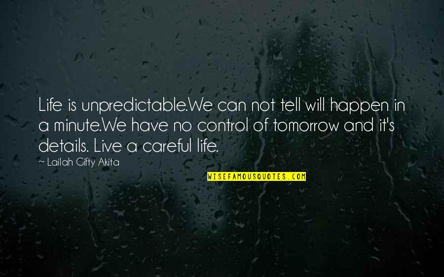 Jaike Carter Quotes By Lailah Gifty Akita: Life is unpredictable.We can not tell will happen