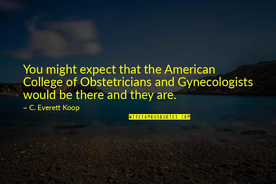 Jail Cells Quotes By C. Everett Koop: You might expect that the American College of