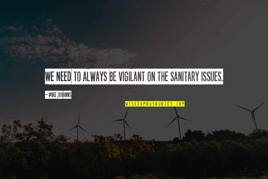 Jail Death Quotes By Mike Johanns: We need to always be vigilant on the Jail Death Quotes By Mike Johanns: We need to always be vigilant on the