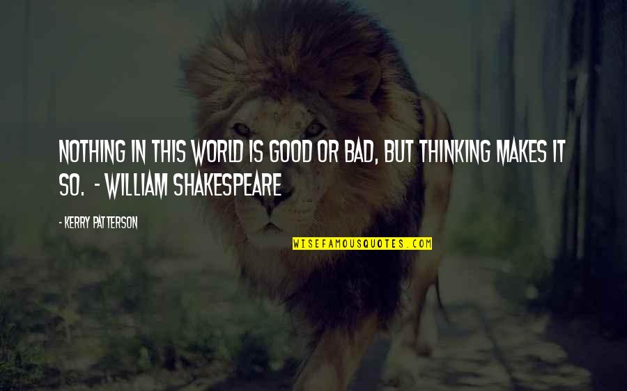 Jail Quote Quotes By Kerry Patterson: Nothing in this world is good or bad, Jail Quote Quotes By Kerry Patterson: Nothing in this world is good or bad,