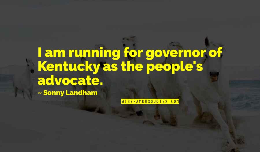 Jail84 Quotes By Sonny Landham: I am running for governor of Kentucky as