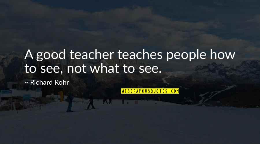 Jailbird Emoji Quotes By Richard Rohr: A good teacher teaches people how to see, Jailbird Emoji Quotes By Richard Rohr: A good teacher teaches people how to see,