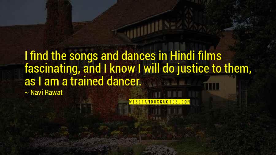 Jailbird's Quotes By Navi Rawat: I find the songs and dances in Hindi