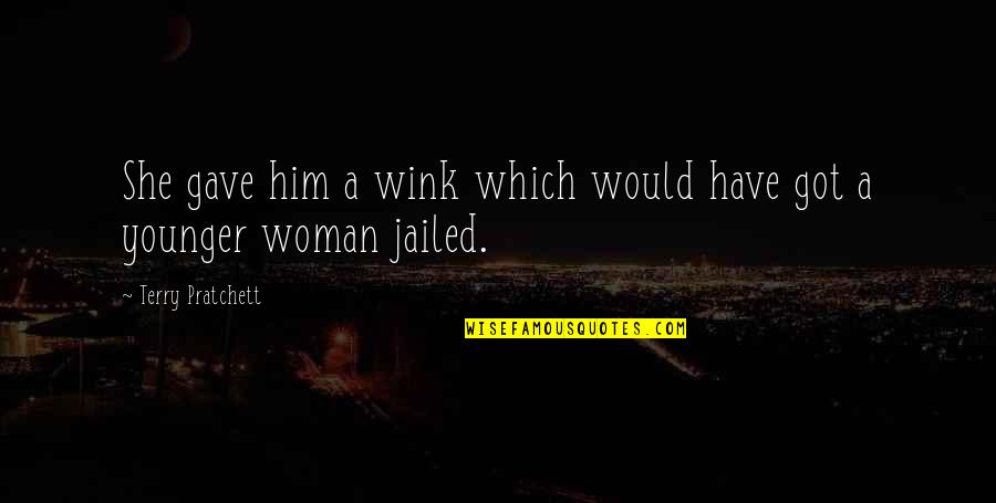 Jailed Quotes By Terry Pratchett: She gave him a wink which would have