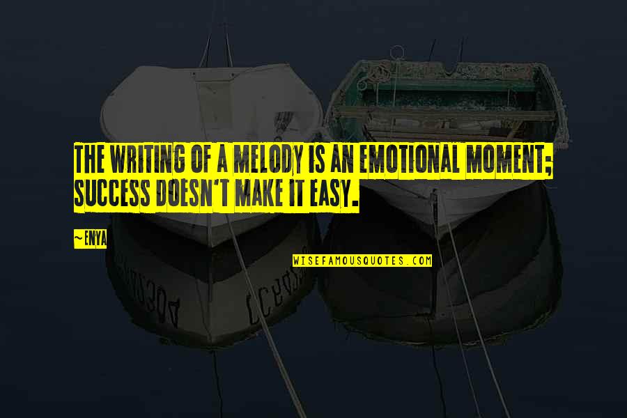 Jailen Weaver Quotes By Enya: The writing of a melody is an emotional