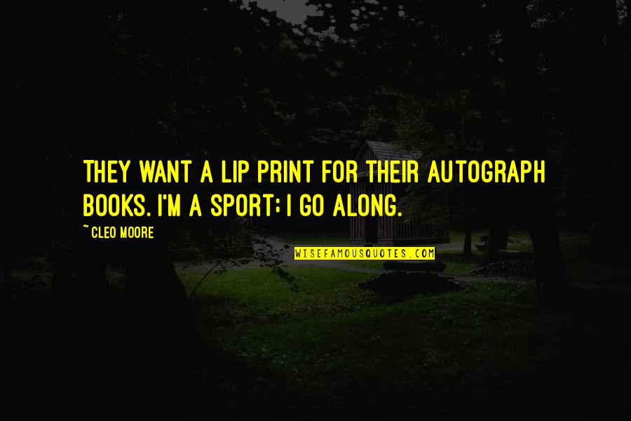 Jailer Quotes By Cleo Moore: They want a lip print for their autograph