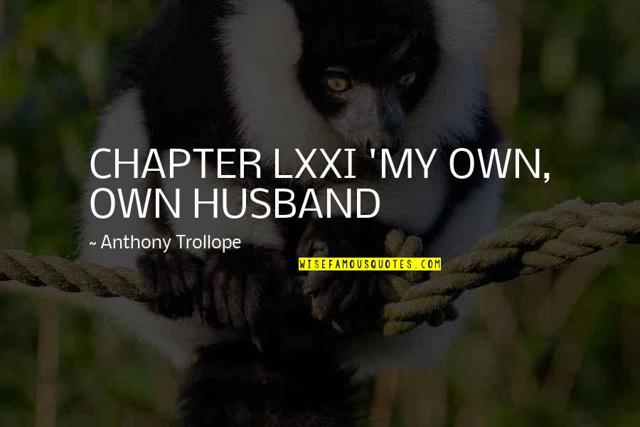 Jaill Quotes By Anthony Trollope: CHAPTER LXXI 'MY OWN, OWN HUSBAND