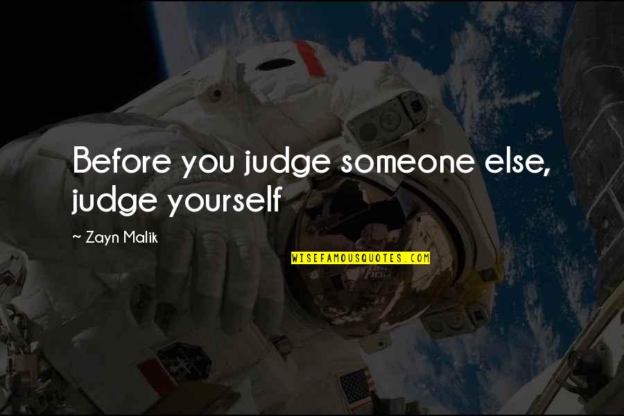 Jaill Quotes By Zayn Malik: Before you judge someone else, judge yourself