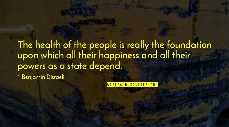 Jailon Couch Quotes By Benjamin Disraeli: The health of the people is really the