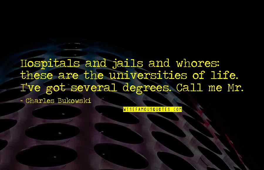 Jails Quotes By Charles Bukowski: Hospitals and jails and whores: these are the