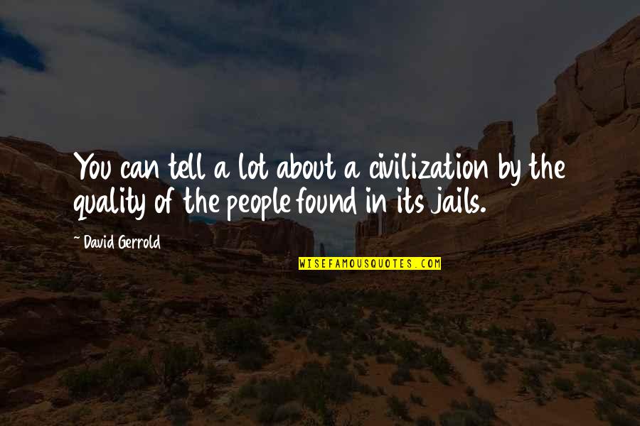 Jails Quotes By David Gerrold: You can tell a lot about a civilization