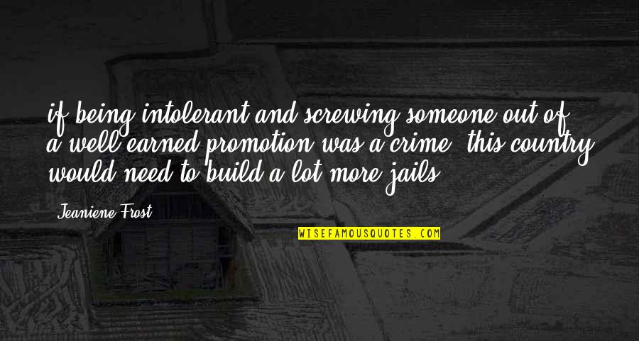 Jails Quotes By Jeaniene Frost: if being intolerant and screwing someone out of