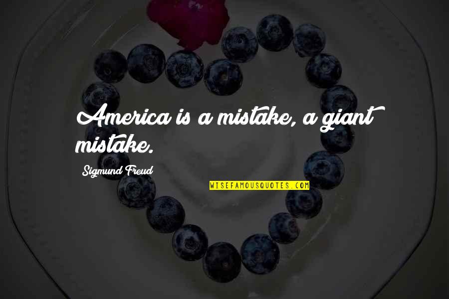 Jailson Desaltos Quotes By Sigmund Freud: America is a mistake, a giant mistake.