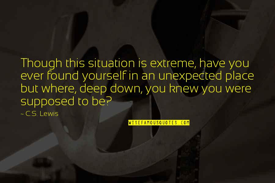 Jailtime Quotes By C.S. Lewis: Though this situation is extreme, have you ever