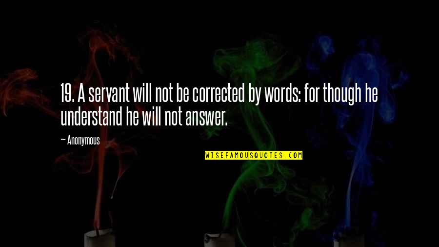 Jaimito El Cartero Quotes By Anonymous: 19. A servant will not be corrected by