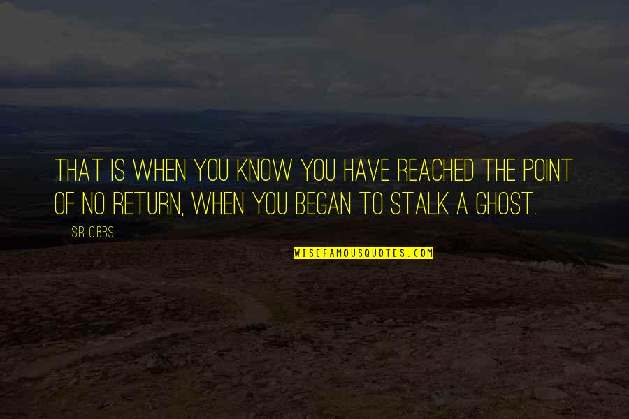 Jaimito El Quotes By S.R. Gibbs: That is when you know you have reached Jaimito El Quotes By S.R. Gibbs: That is when you know you have reached