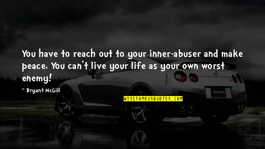 Jaimy Blanco Quotes By Bryant McGill: You have to reach out to your inner-abuser Jaimy Blanco Quotes By Bryant McGill: You have to reach out to your inner-abuser
