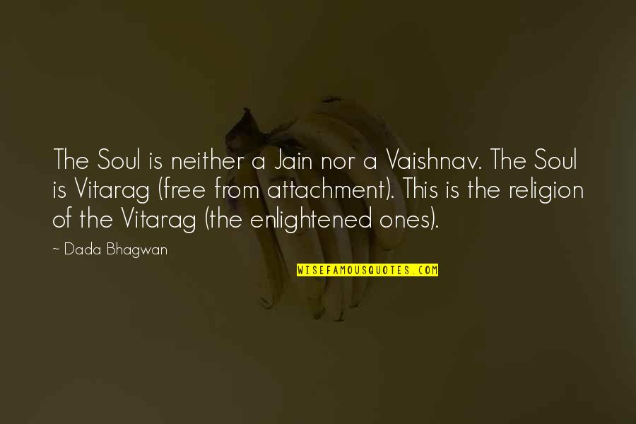 Jain Religion Quotes By Dada Bhagwan: The Soul is neither a Jain nor a Jain Religion Quotes By Dada Bhagwan: The Soul is neither a Jain nor a