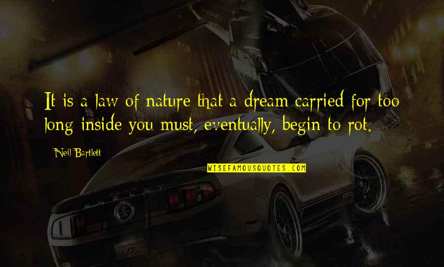 Jainee Mai Quotes By Neil Bartlett: It is a law of nature that a Jainee Mai Quotes By Neil Bartlett: It is a law of nature that a