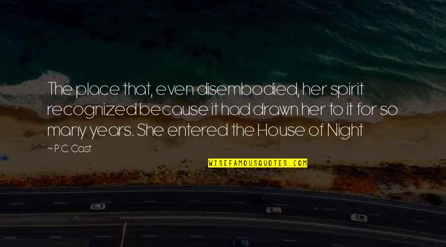 Jainee Mai Quotes By P.C. Cast: The place that, even disembodied, her spirit recognized Jainee Mai Quotes By P.C. Cast: The place that, even disembodied, her spirit recognized