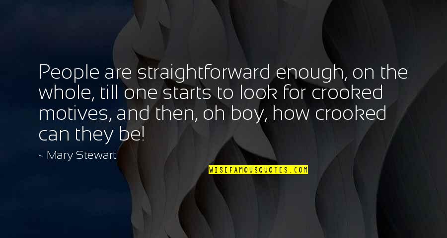 Jainsite Quotes By Mary Stewart: People are straightforward enough, on the whole, till Jainsite Quotes By Mary Stewart: People are straightforward enough, on the whole, till
