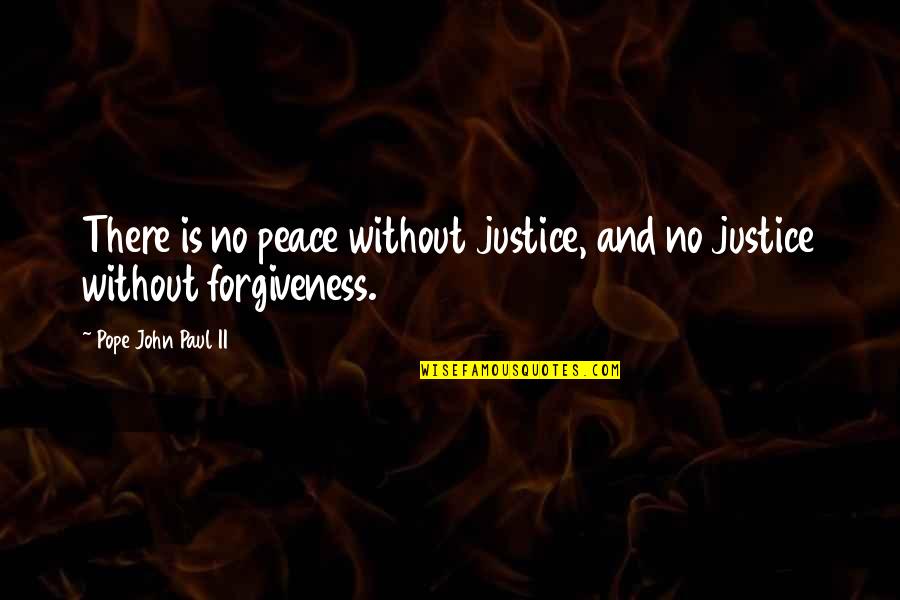 Jainsite Quotes By Pope John Paul II: There is no peace without justice, and no Jainsite Quotes By Pope John Paul II: There is no peace without justice, and no