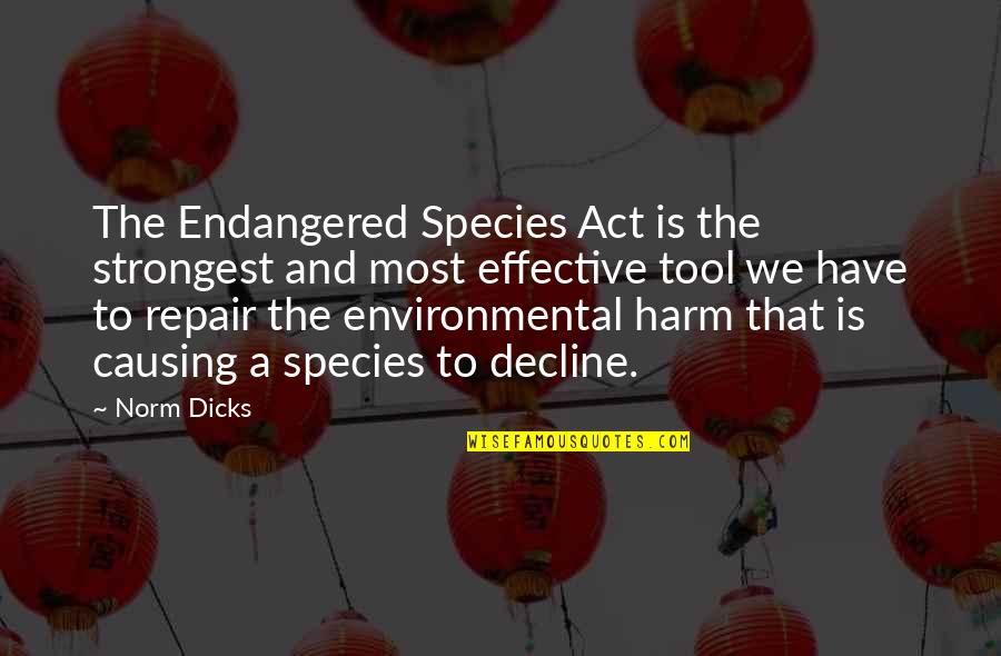 Jairala Zulma Quotes By Norm Dicks: The Endangered Species Act is the strongest and