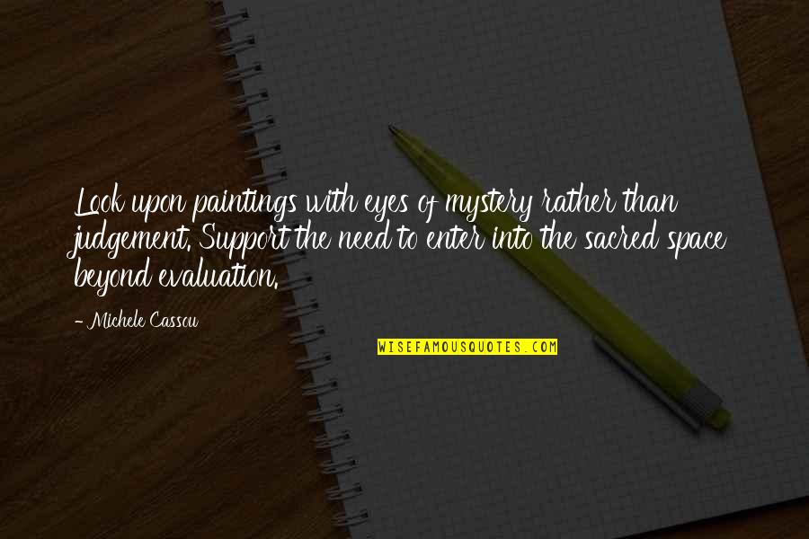 Jairath Sanjeev Quotes By Michele Cassou: Look upon paintings with eyes of mystery rather Jairath Sanjeev Quotes By Michele Cassou: Look upon paintings with eyes of mystery rather