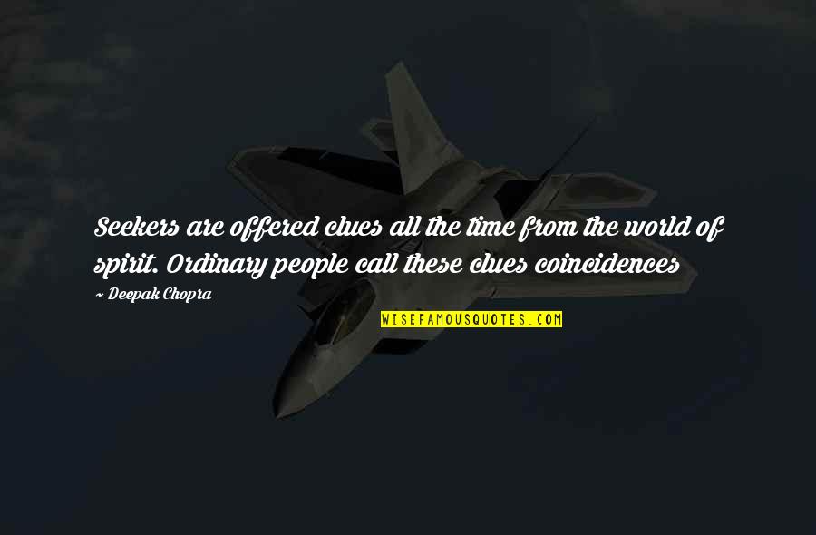 Jairon Mcvea Quotes By Deepak Chopra: Seekers are offered clues all the time from