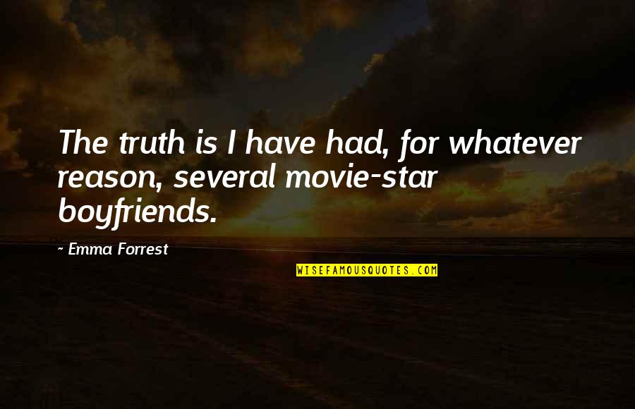 Jaiser Hr Quotes By Emma Forrest: The truth is I have had, for whatever