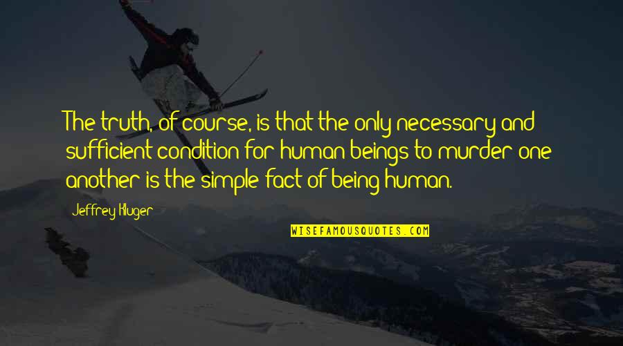 Jaison Robinson Quotes By Jeffrey Kluger: The truth, of course, is that the only