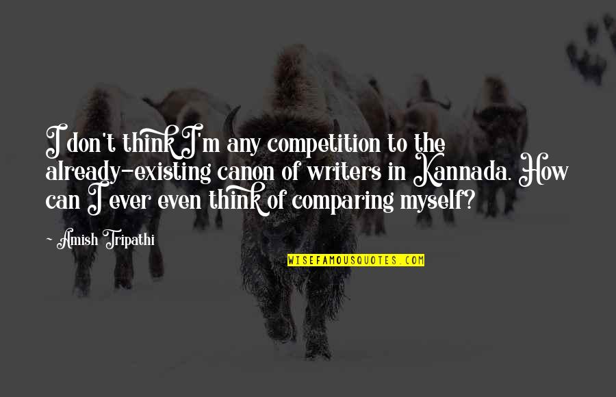 Jaitunics Quotes By Amish Tripathi: I don't think I'm any competition to the Jaitunics Quotes By Amish Tripathi: I don't think I'm any competition to the
