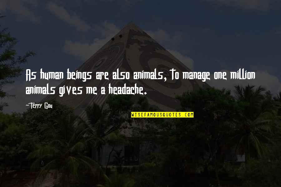 Jaja Gabor Quotes By Terry Gou: As human beings are also animals, to manage