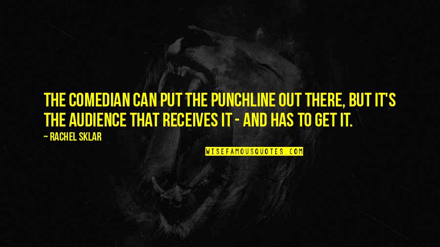 Jajan Pasar Quotes By Rachel Sklar: The comedian can put the punchline out there, Jajan Pasar Quotes By Rachel Sklar: The comedian can put the punchline out there,