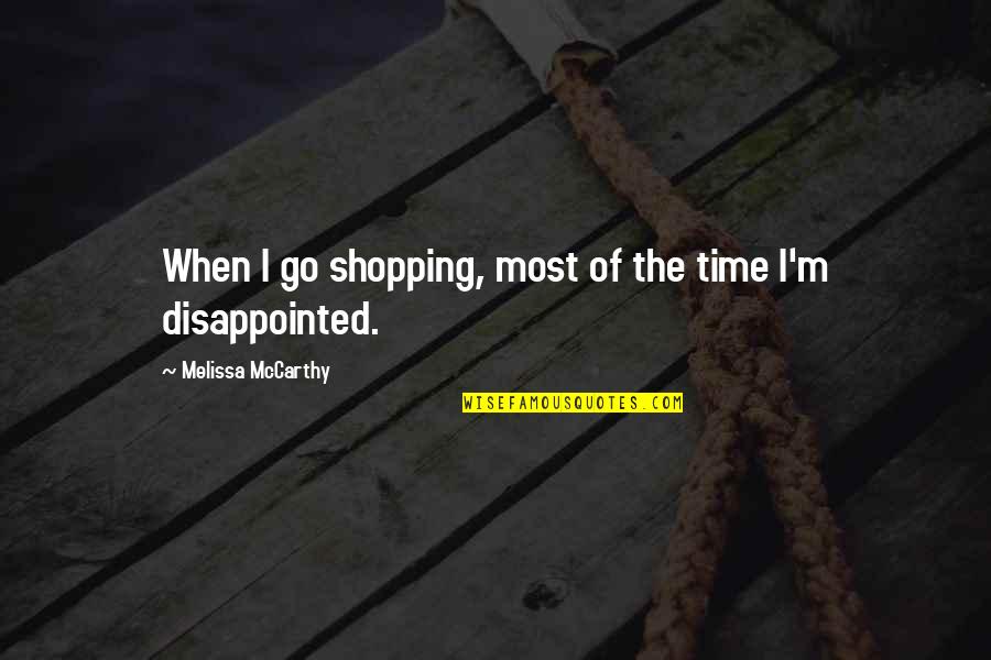 Jajanidze Axali Quotes By Melissa McCarthy: When I go shopping, most of the time