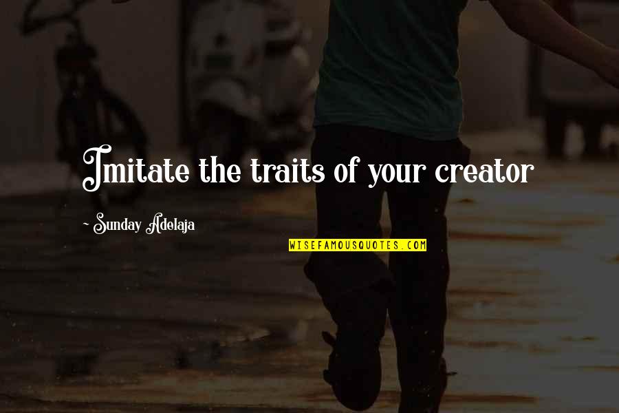 Jajanidze Axali Quotes By Sunday Adelaja: Imitate the traits of your creator