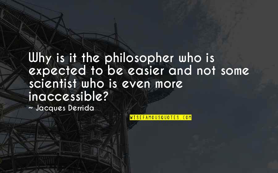 Jajanidzis Quotes By Jacques Derrida: Why is it the philosopher who is expected Jajanidzis Quotes By Jacques Derrida: Why is it the philosopher who is expected