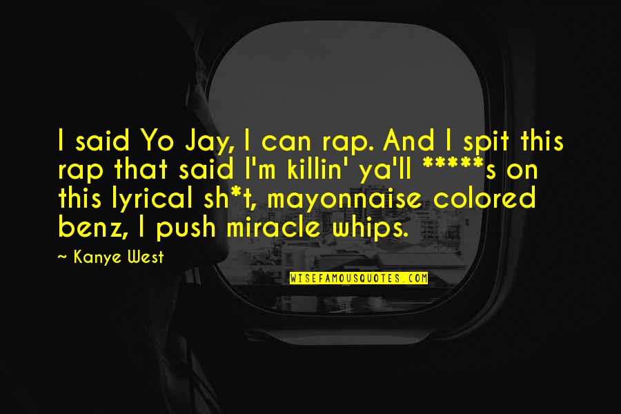Jajaran Petinggi Quotes By Kanye West: I said Yo Jay, I can rap. And