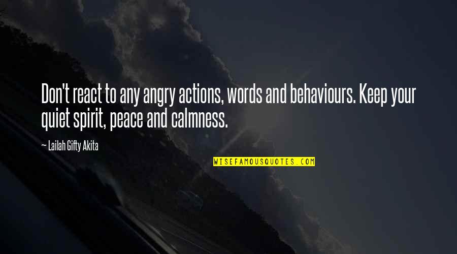 Jakanie Quotes By Lailah Gifty Akita: Don't react to any angry actions, words and Jakanie Quotes By Lailah Gifty Akita: Don't react to any angry actions, words and