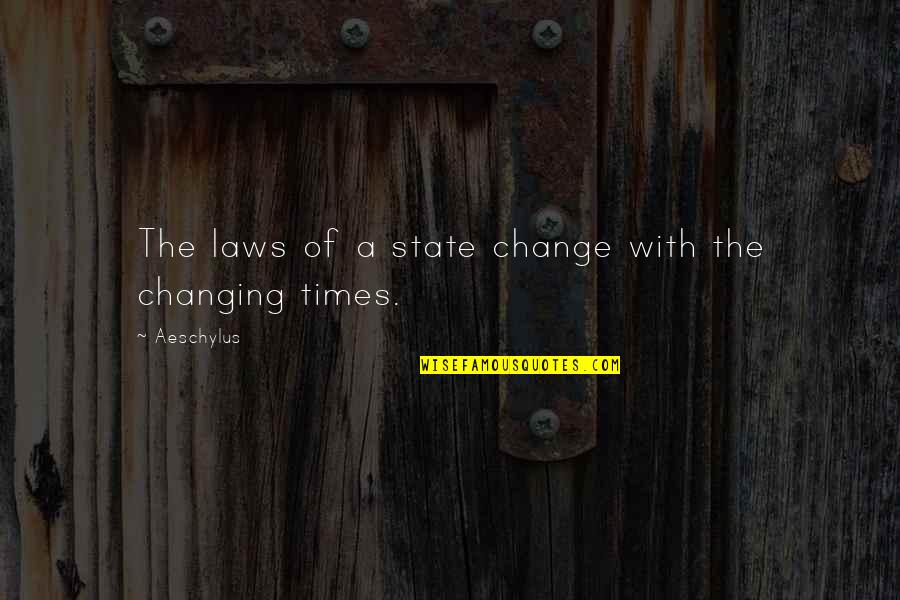 Jake Bugg Two Fingers Quotes By Aeschylus: The laws of a state change with the