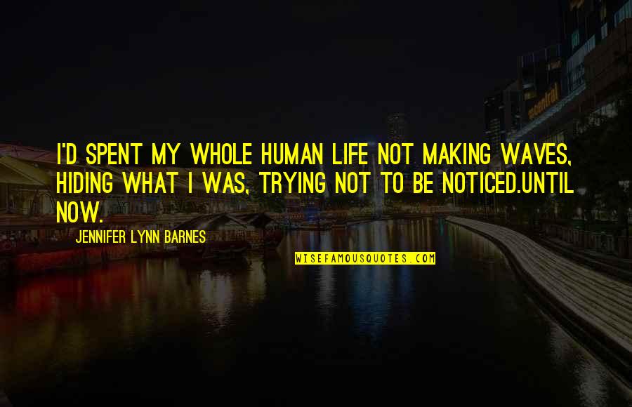 Jake Bugg Two Fingers Quotes By Jennifer Lynn Barnes: I'd spent my whole human life not making